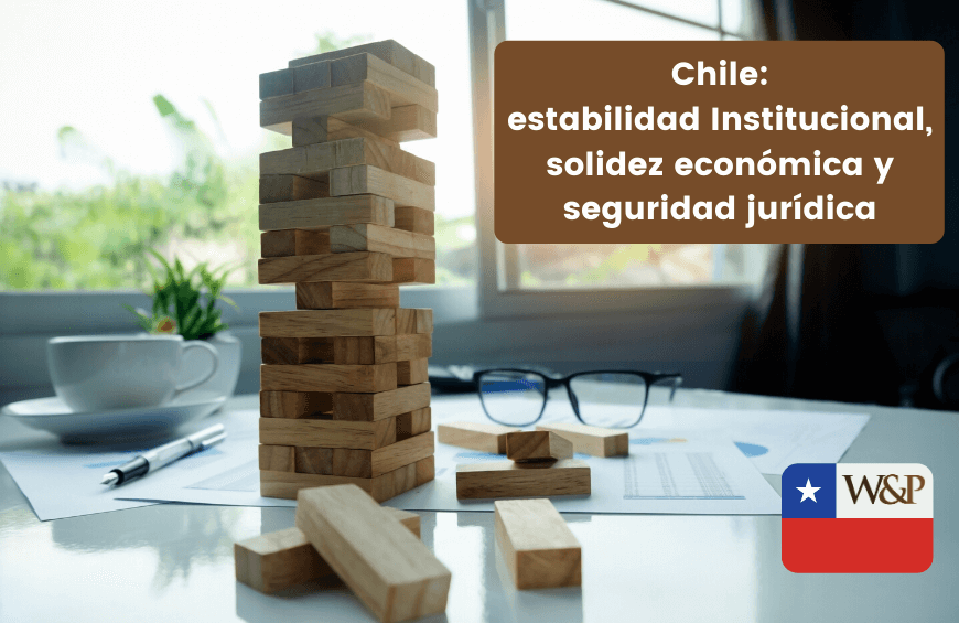 Chile estabilidad Institucional solidez economica y seguridad juridica
