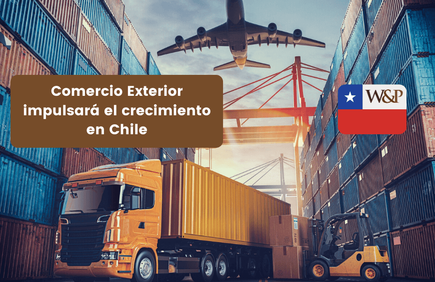 Comercio Exterior impulsará el crecimiento en Chile