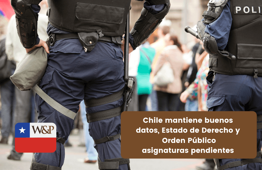Chile mantiene buenos datos, Estado de Derecho y  Orden Público asignaturas pendientes