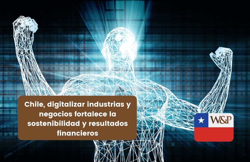 chile-digitalizar-industrias-negocios-fortalece-sostenibilidad-resultados-financieros