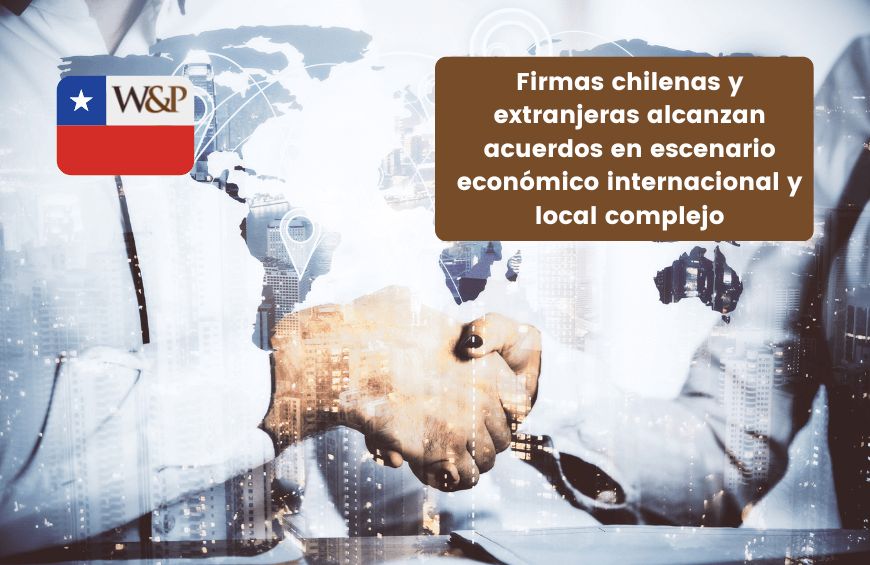 firmas chilenas extranjeras acuerdos escenario economico internacional